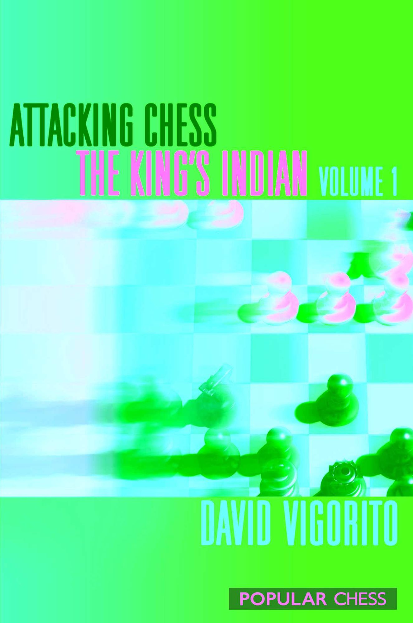 Attacking Chess: The King's Indian, Volume 1