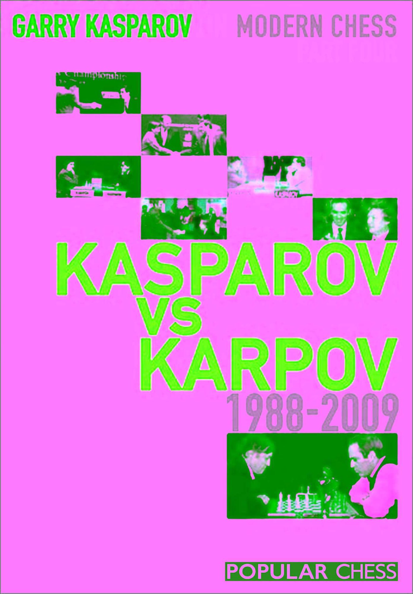 Garry Kasparov on Modern Chess, Part 4: Kasparov v Karpov 1988-2009