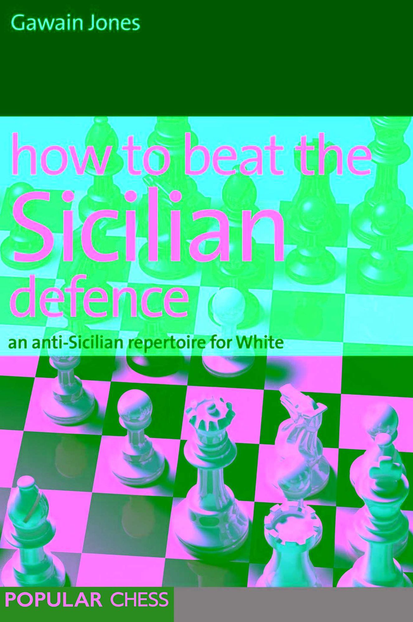 How to Beat the Sicilian Defence: An Anti-Sicilian Repertoire for White