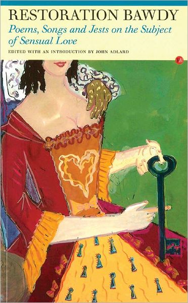 Restoration Bawdy: Poems, Songs, and Jests on the Subject of Sensual Love