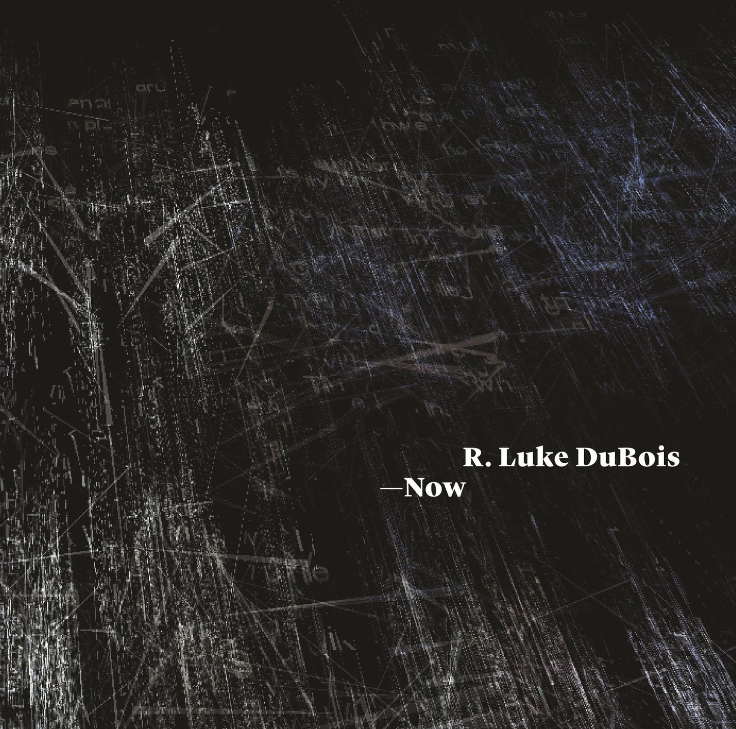 R. Luke DuBois - Now