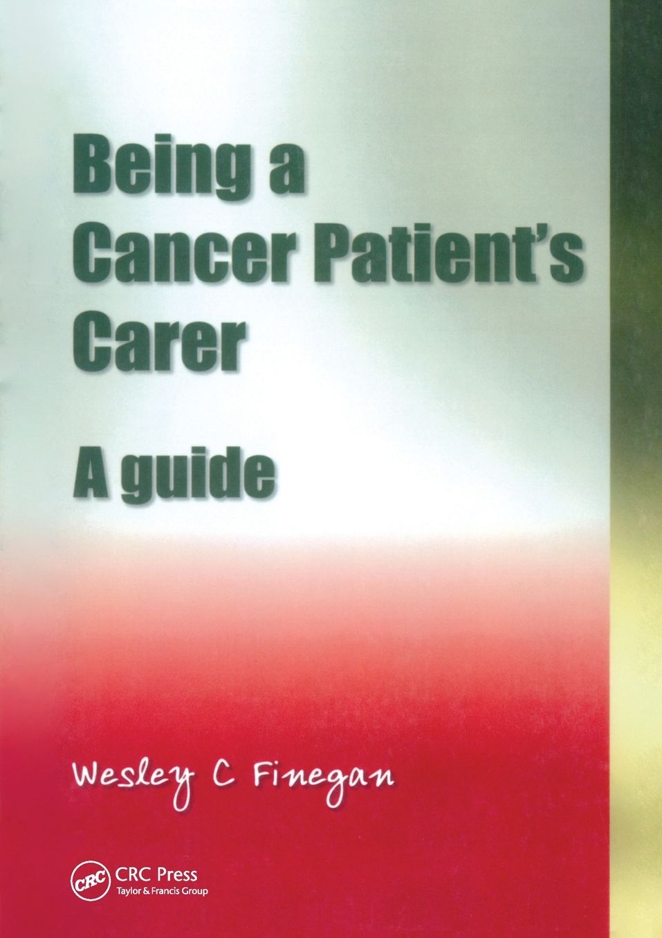 Being a Cancer Patient's Carer: A Guide