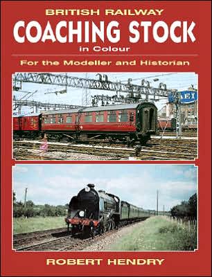 British Railway Coaching Stock in Colour: For the Modeller and Historian