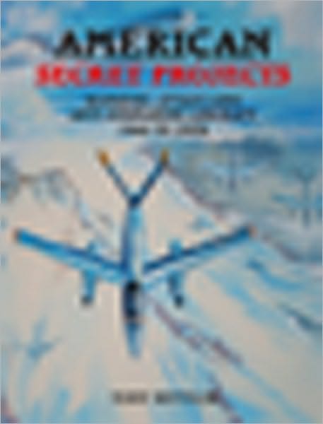 American Secret Projects: Bombers, Attack and Anti-Submarine Aircraft 1945 To 1974