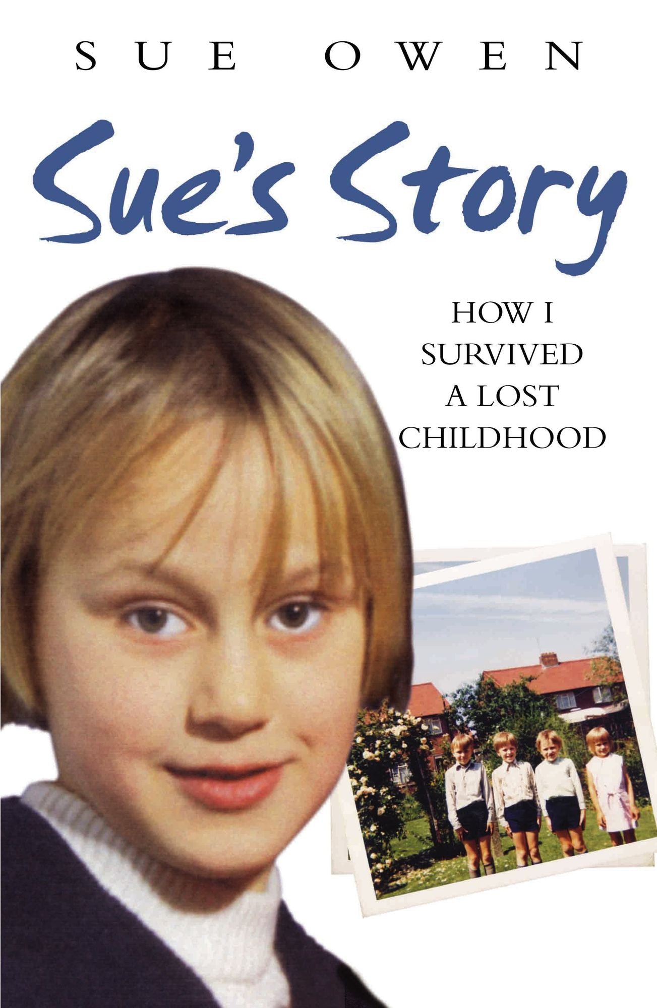 Sue's Story: How I Survived a Lost Childhood