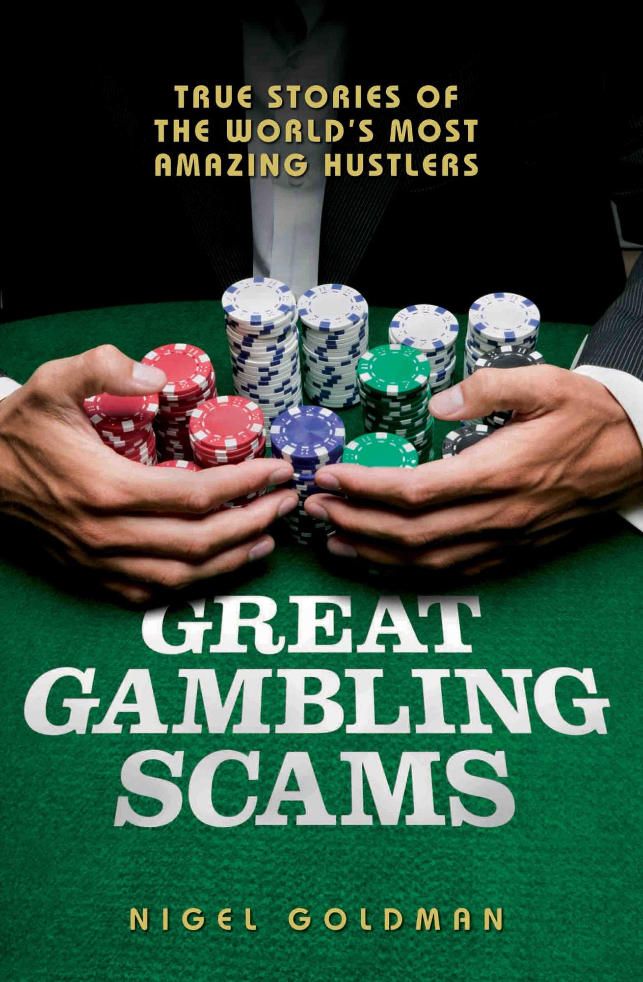 Great Gambling Scams: True Stories of the World's Most Amazing Hustlers