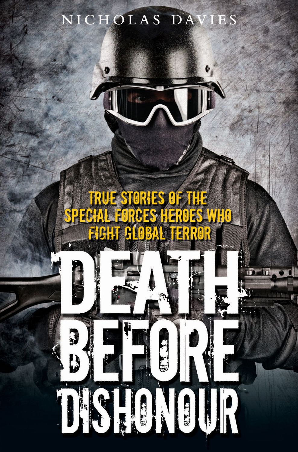 Death Before Dishonour: True Stories of the Special Forces Heroes Who Fight Global Terror