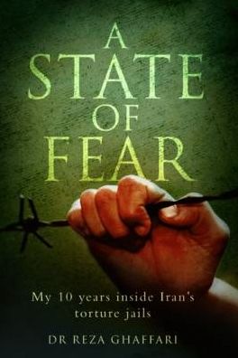 A State of Fear: My 10 Years Inside Iran's Torture Jails