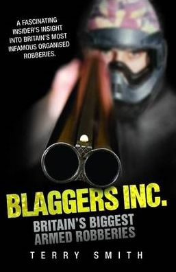 Blaggers Inc: Britain's Biggest Armed Robberies