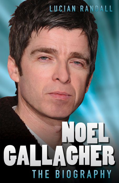 Noel Gallagher: The Biography