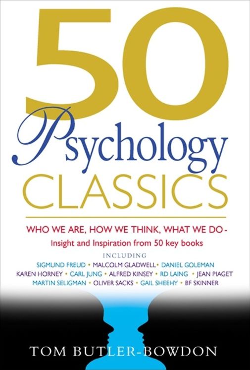 50 Psychology Classics: Who We Are, How We Think, What We Do: Insight and Inspiration from 50 Key Books