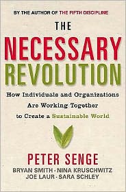 The Necessary Revolution: How Individuals and Organizations Are Working Together to Create a Sustainable World