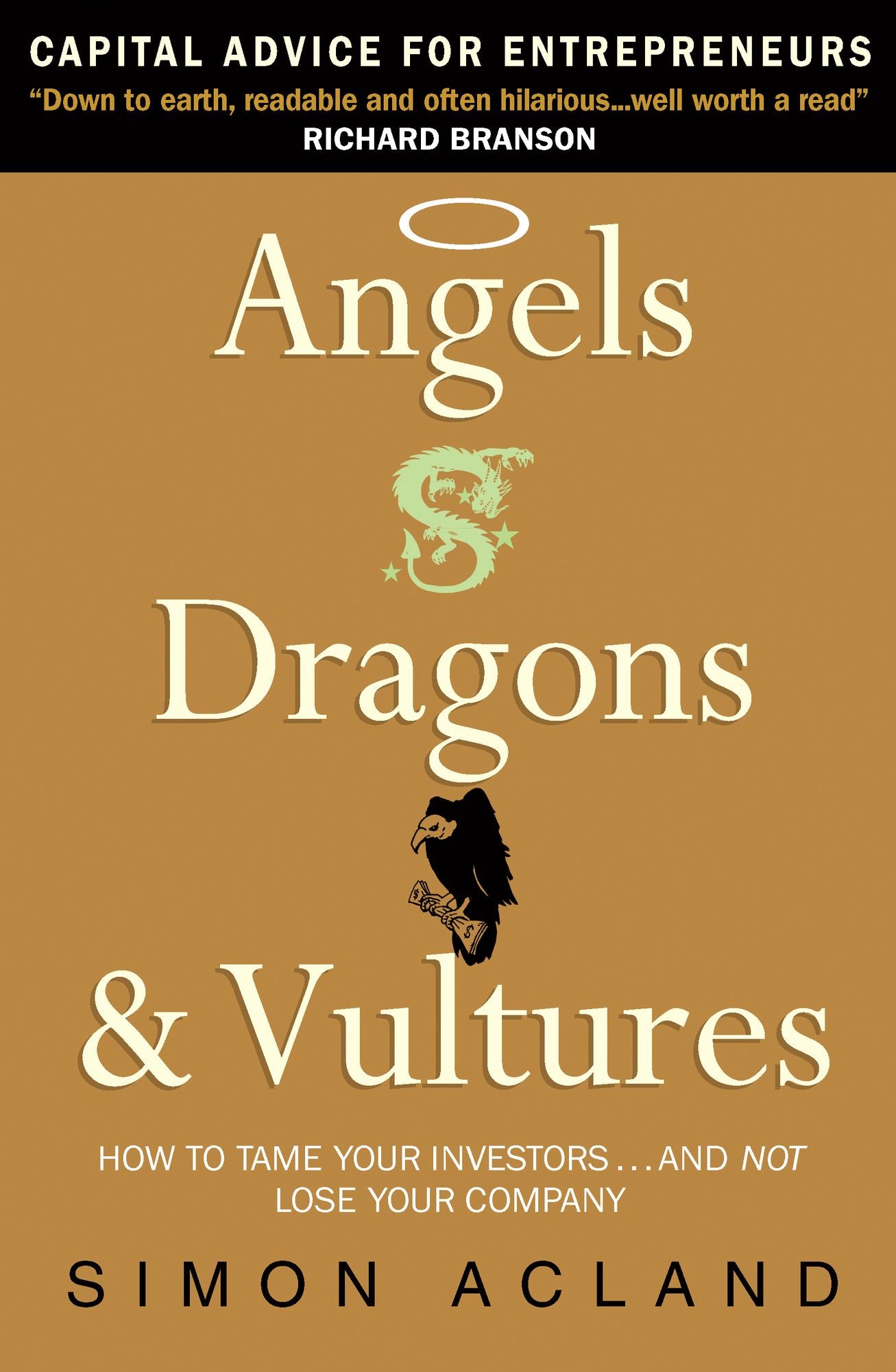 Angels, Dragons and Vultures: Capital Advice for Entrepreneurs