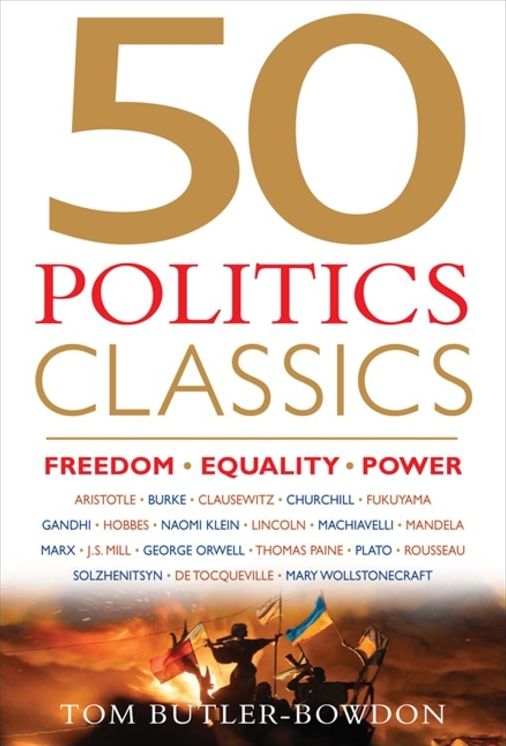 50 Politics Classics: Freedom Equality Power: Mind-Changing, World-Changing Ideas from Fifty Landmark Books