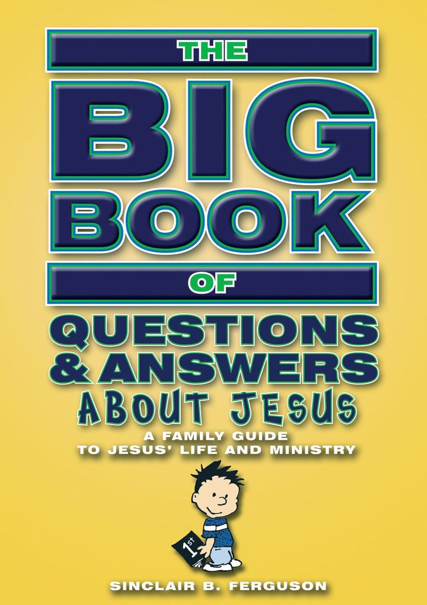 Big Book of Questions & Answers About Jesus: A Family Guide to Jesus' life and ministry