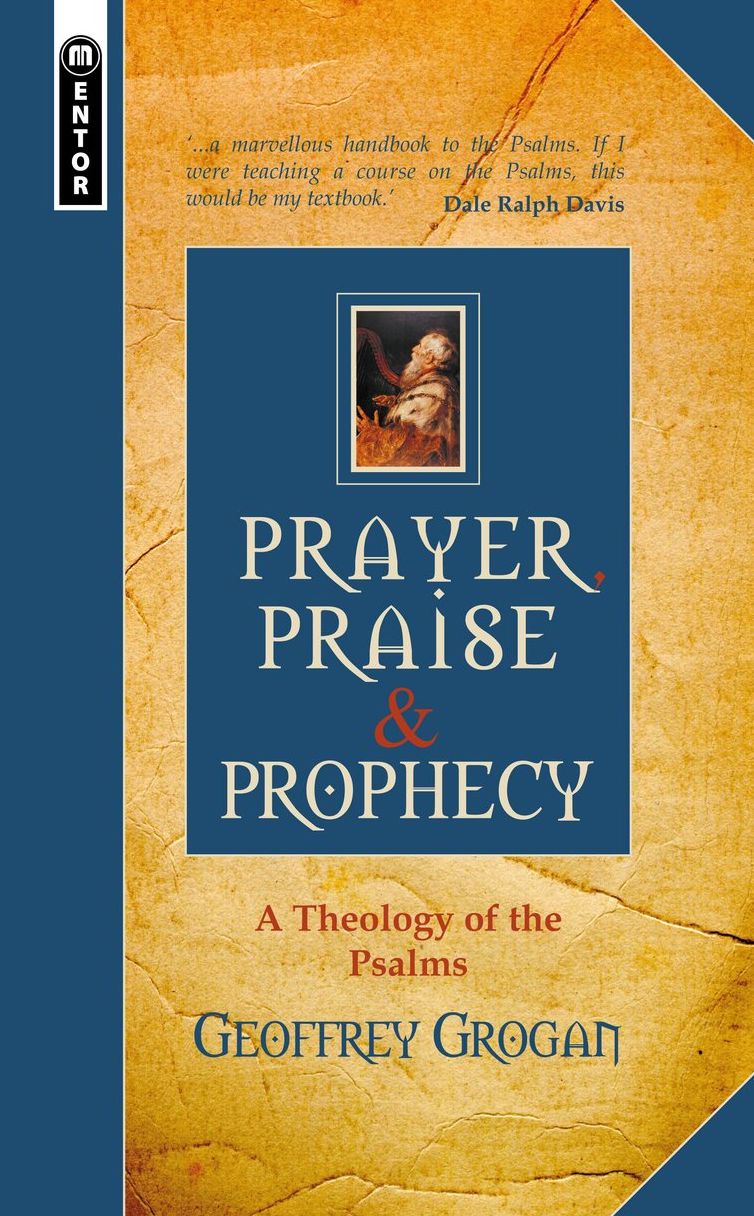 Prayer, Praise & Prophecy: A Theology of the Psalms