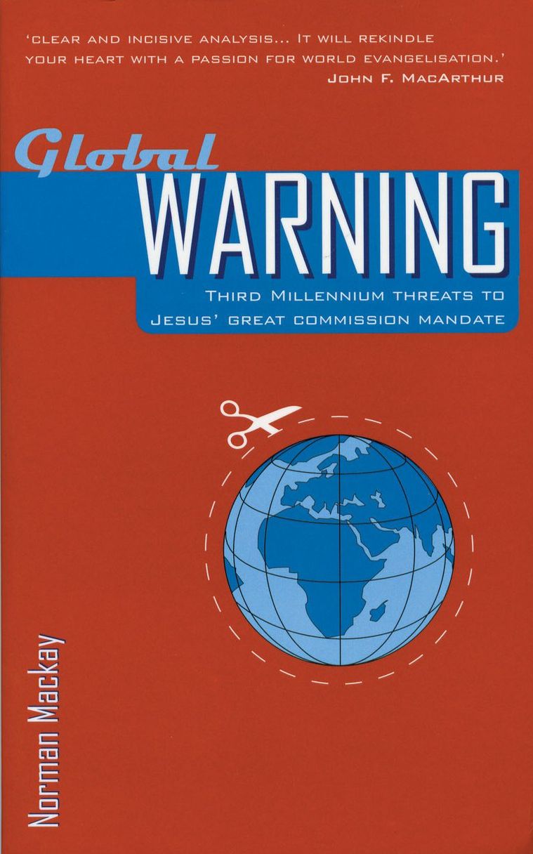 Global Warning: Third Millennium Threats to Jesus' Great Commission Mandate