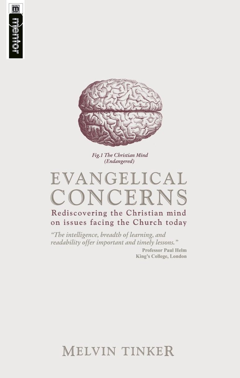 Evangelical Concerns: Rediscovering the Christian mind on issues facing the Church today