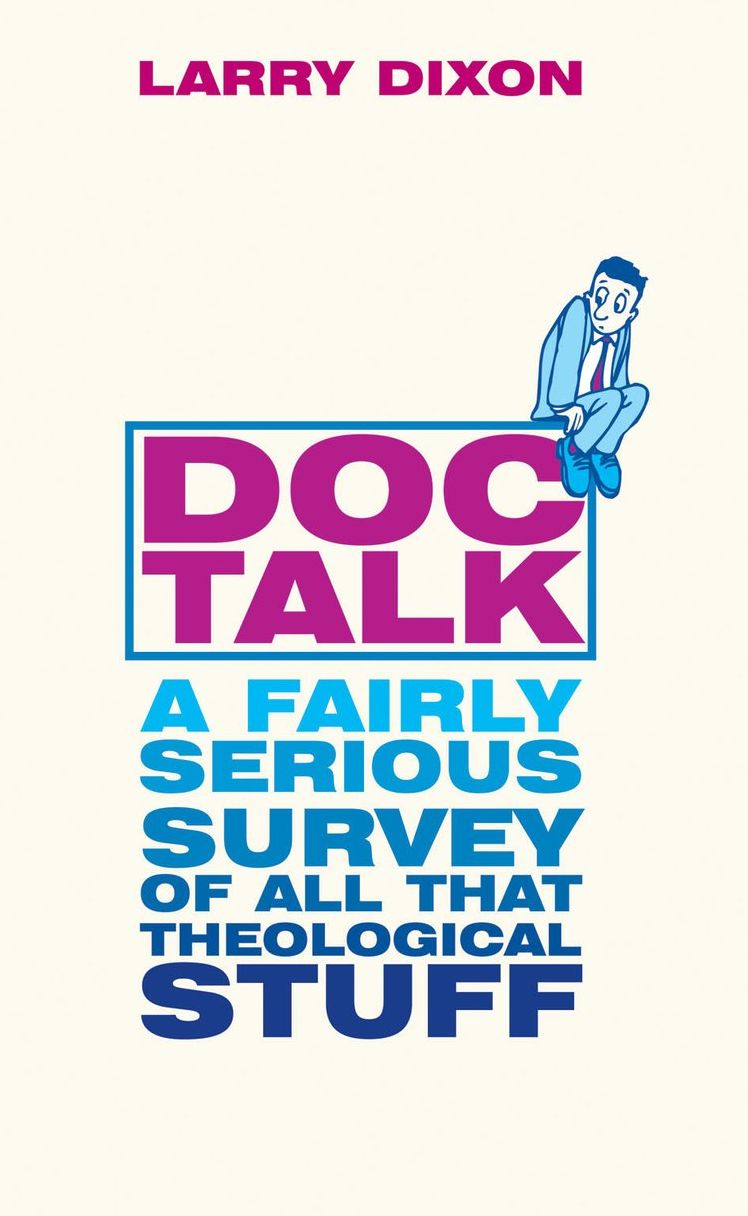 Doc Talk: A fairly serious survey of all that Theological Stuff
