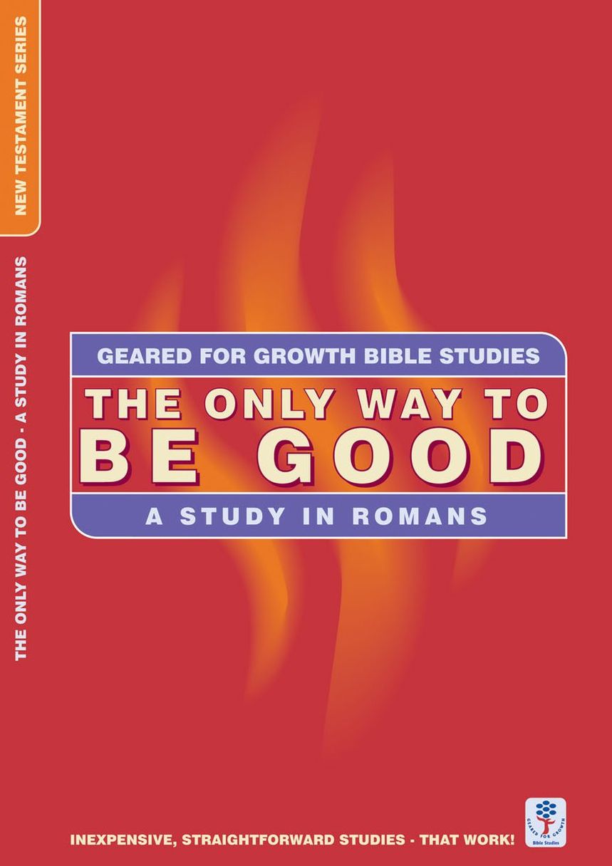 The Only Way to be Good: A Study in Romans