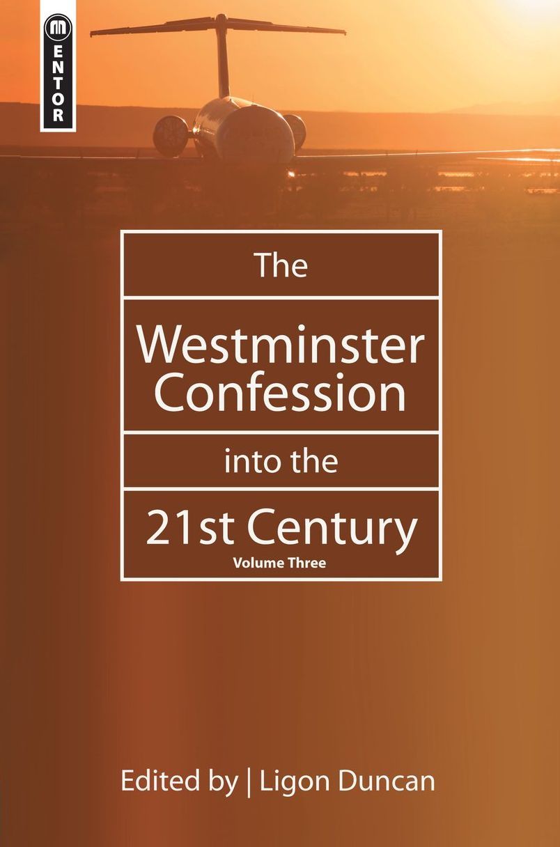 The Westminster Confession into the 21st Century: Volume 3