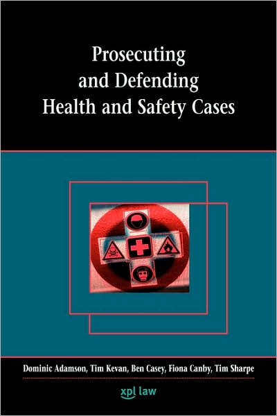 Prosecuting and Defending Health and Safety Cases