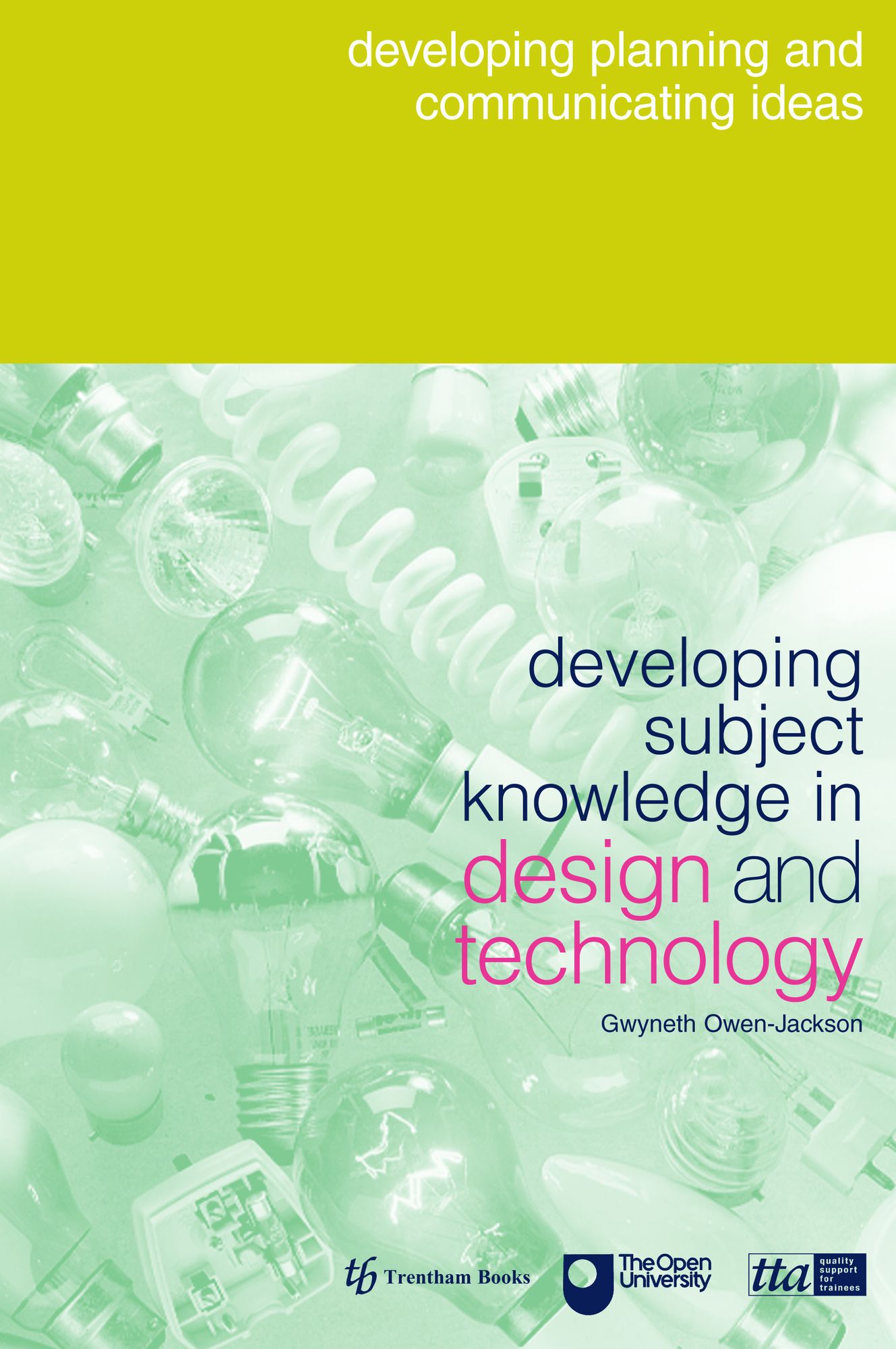 Developing Subject Knowledge in Design and Technology: Developing, Planning and Communicating Ideas