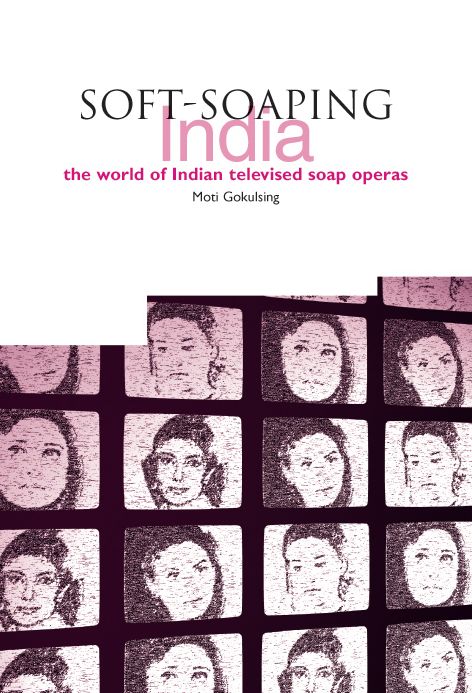 Soft-Soaping India: The World of Indian Televised Soap Operas