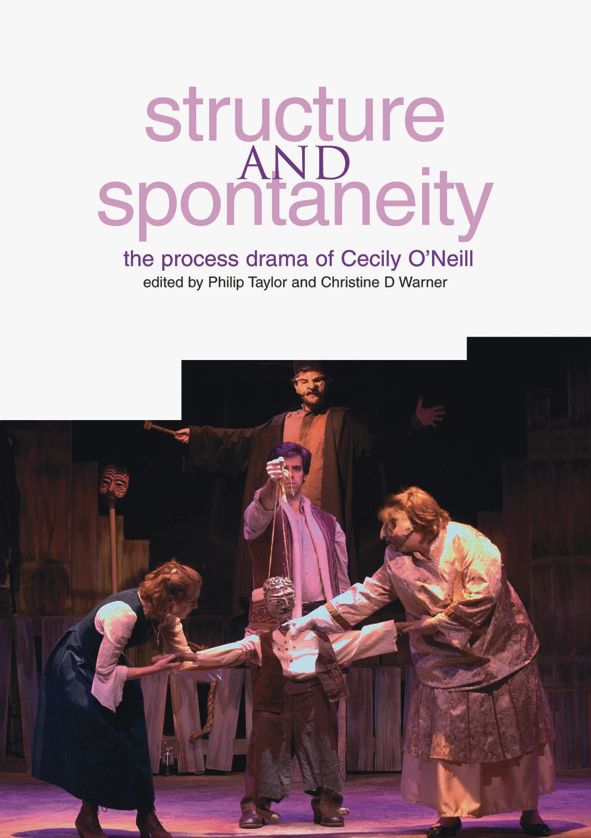 Structure and Spontaneity: The Process Drama of Cecily O'Neill