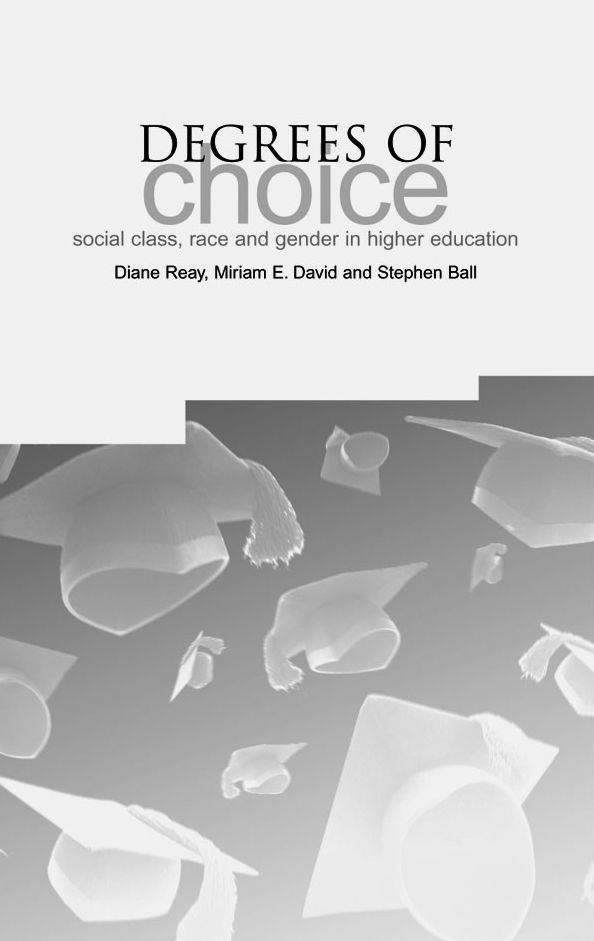 Degrees of Choice: Social Class, Race and Gender in Higher Education