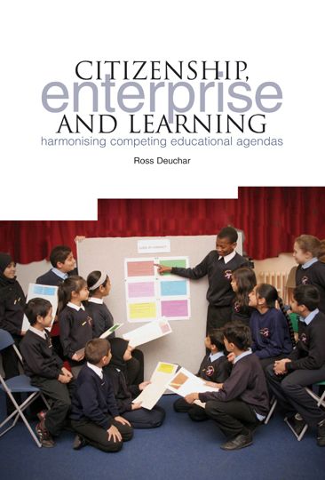 Citizenship, Enterprise and Learning: Harmonising Competing Educational Agendas