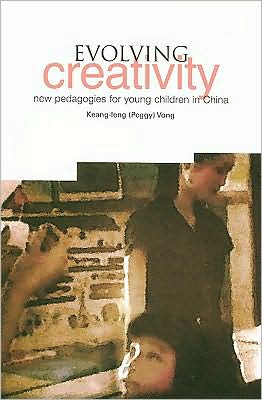 Evolving Creativity: New Pedagogies for Young Children in China