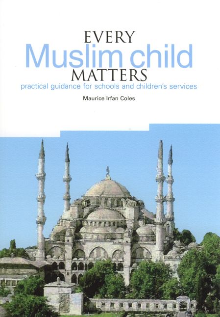 Every Muslim Child Matters: Practical Guidance for Schools and Children's Services