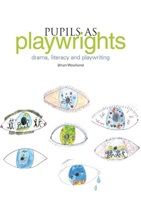 Pupils as Playwrights: Drama, Literacy and Playwriting