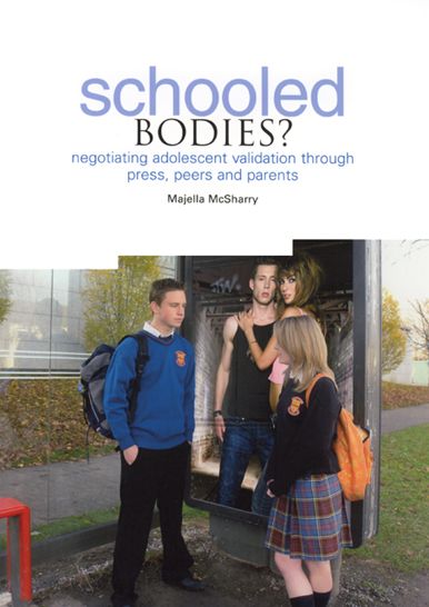 Schooled Bodies?: Negotiating Adolescent Validation Through Press, Peers and Parents