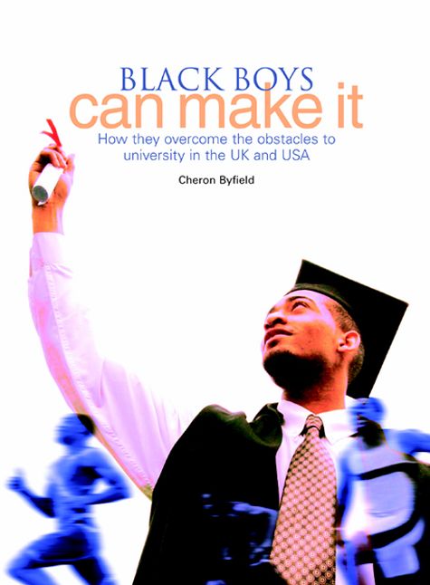 Black Boys Can Make It: How They Overcome the Obstacles to University in the UK and USA