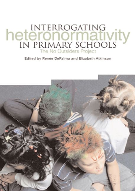 Interrogating Heteronormativity in Primary Schools: The No OutsidersProject