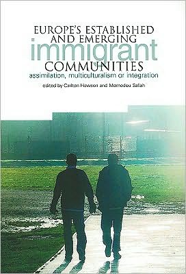 Europe's Established and Emerging Immigrant Communities: Assimilation, Multiculturalism or Integration