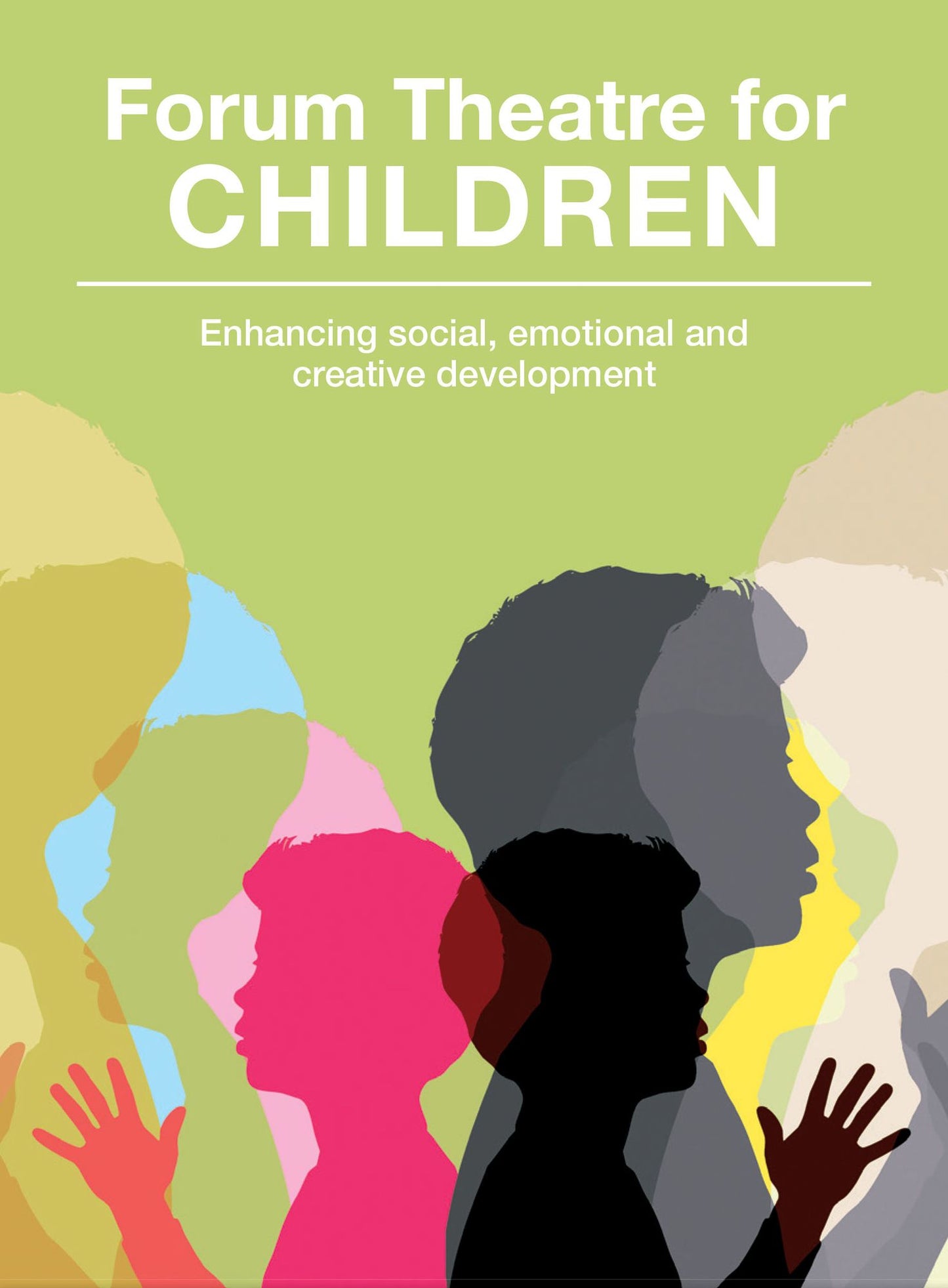 Forum Theatre for Children: Enhancing Social, Emotional and Creative Development