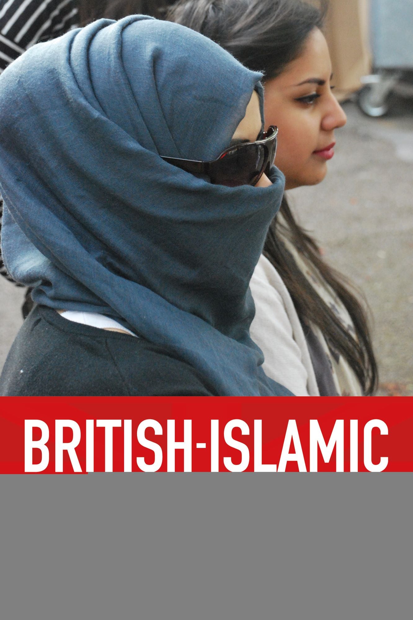 British-Islamic Identity: Third Generation Bangladeshis From East London