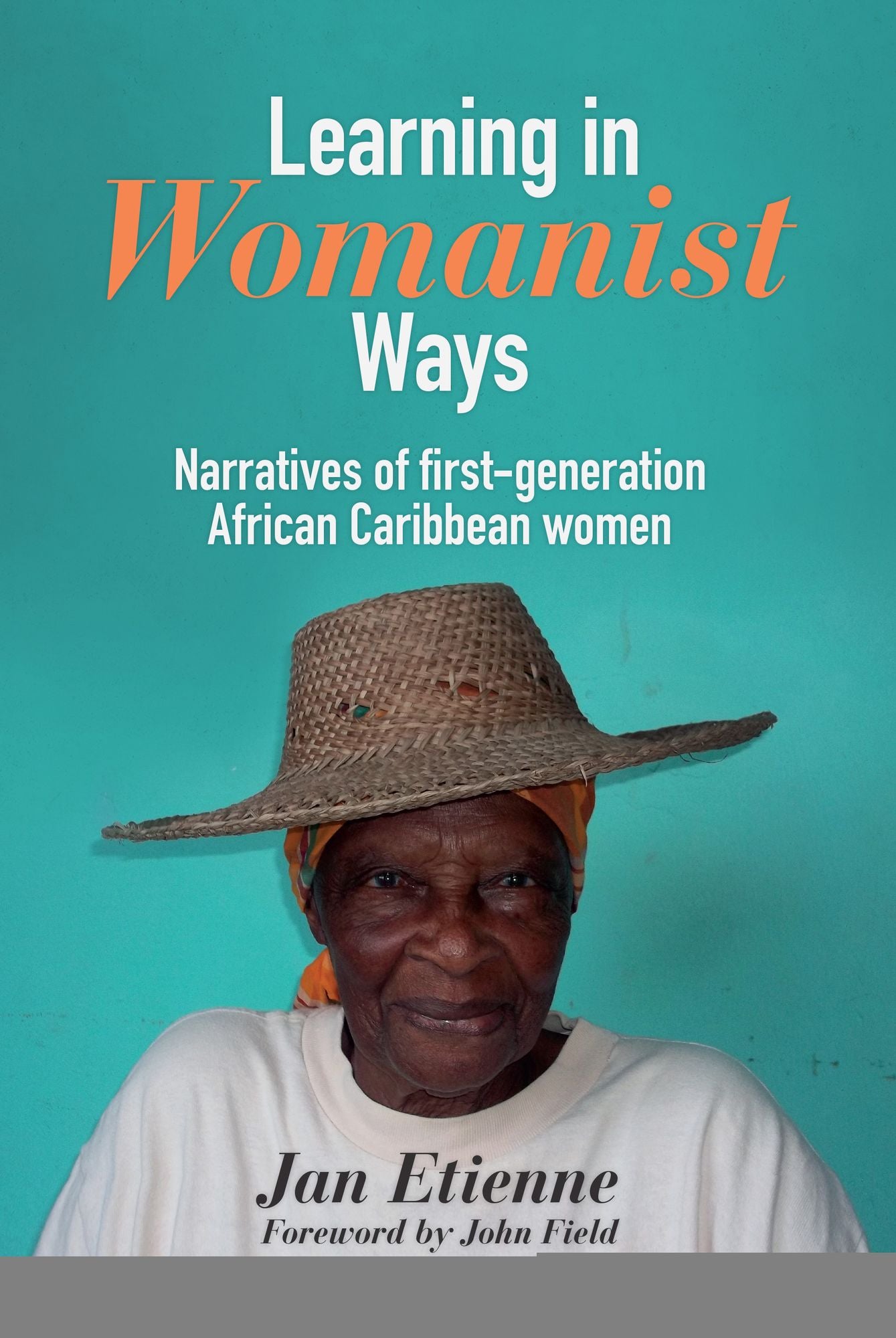 Learning in Womanist Ways: Narratives of First-Generation African Caribbean Women