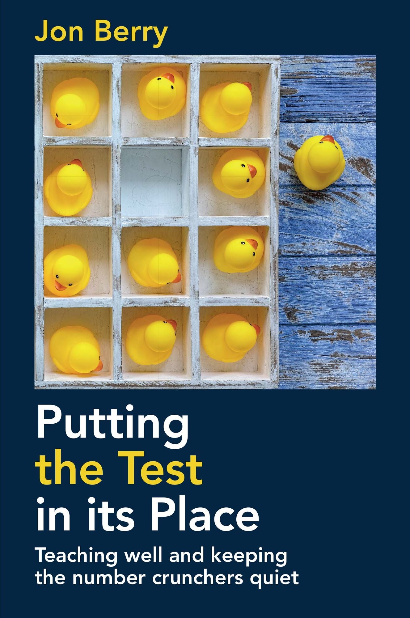 Putting the Test in Its Place: Teaching Well and Keeping the Number Crunchers Quiet