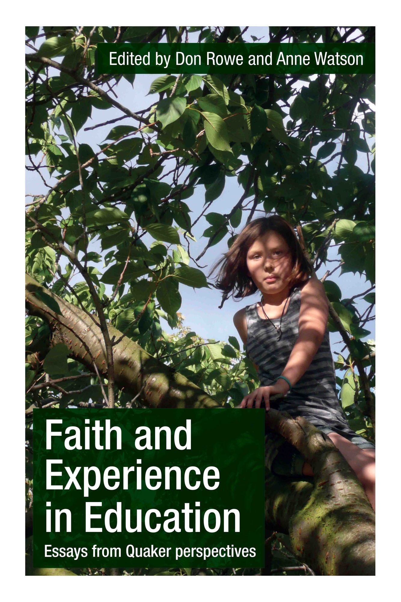 Faith and Experience in Education: Essays from Quaker Perspectives