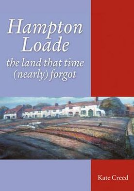Hampton Loade: The Land That Time (Nearly) Forgot