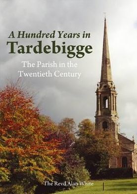 A Hundred Years in Tardebigge: The Parish in the Twentieth Century