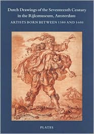 Dutch Drawings of the Seventeenth Century in the Rijksmuseum,Amsterdam: Vols 1 and 2: Artists Born between 1580 and 1600
