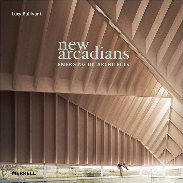 New Arcadians: Emerging UK Architects