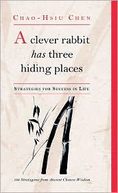 A Clever Rabbit Has Three Hiding Places: Strategies for Life from Chinese Folk Wisdom