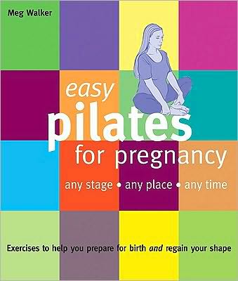 Easy Pilates for Pregnancy: Any Stage Any Place Any Time