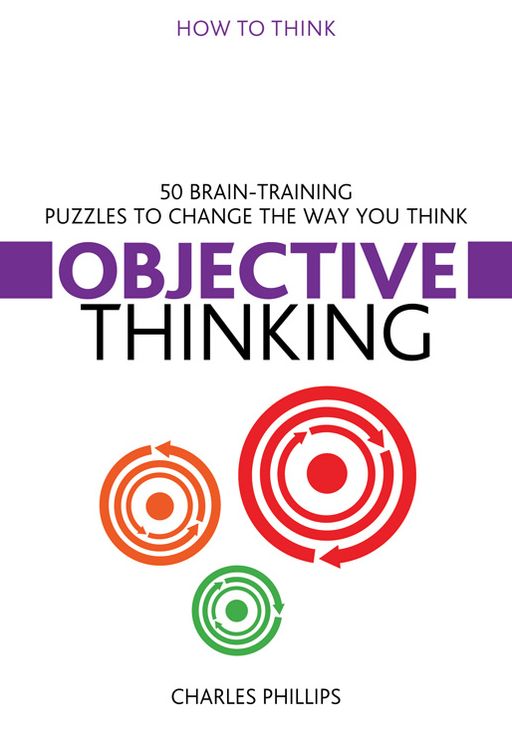 Objective Thinking: 50 Brain-Training Puzzles to Change the Way You Think